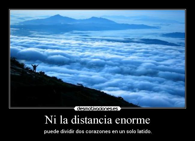 Ni la distancia enorme - 