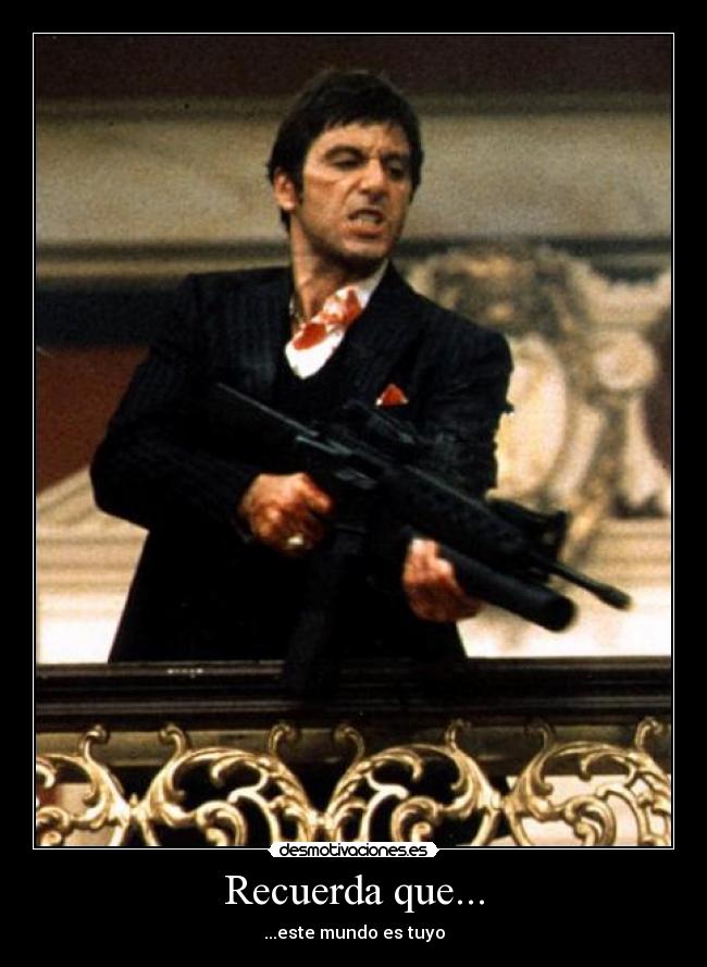 carteles tony montana desmotivaciones