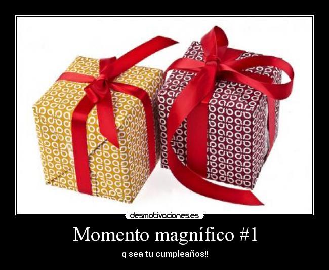 Momento magnífico #1 -