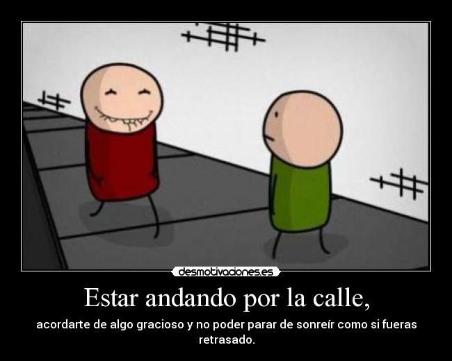 Estar andando por la calle, - 