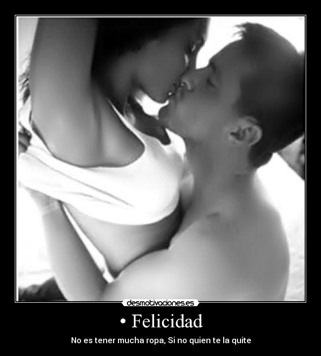 • Felicidad - No es tener mucha ropa, Si no quien te la quite