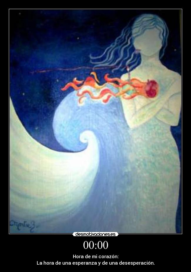 00:00 - Hora de mi corazón:
La hora de una esperanza y de una desesperación.