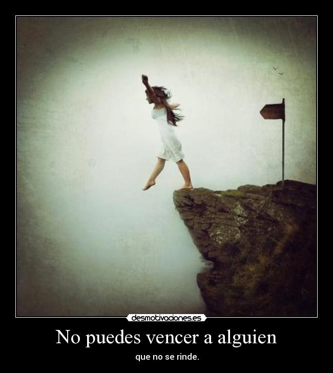 No puedes vencer a alguien - 