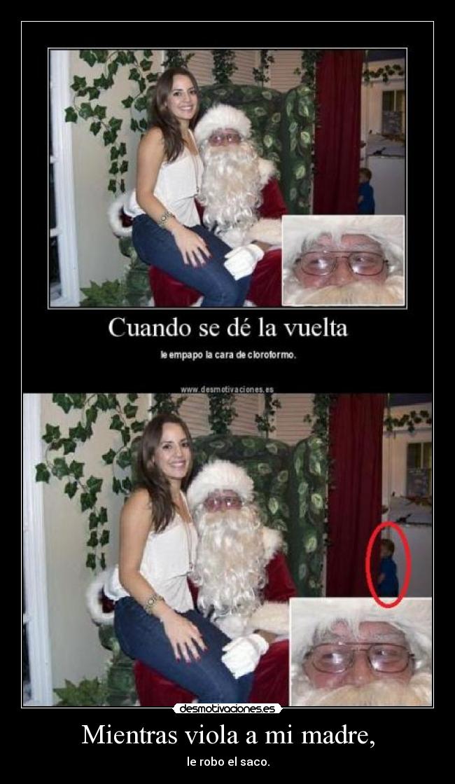 carteles madre santa claus nino cabron violar cloroformo desmotivaciones