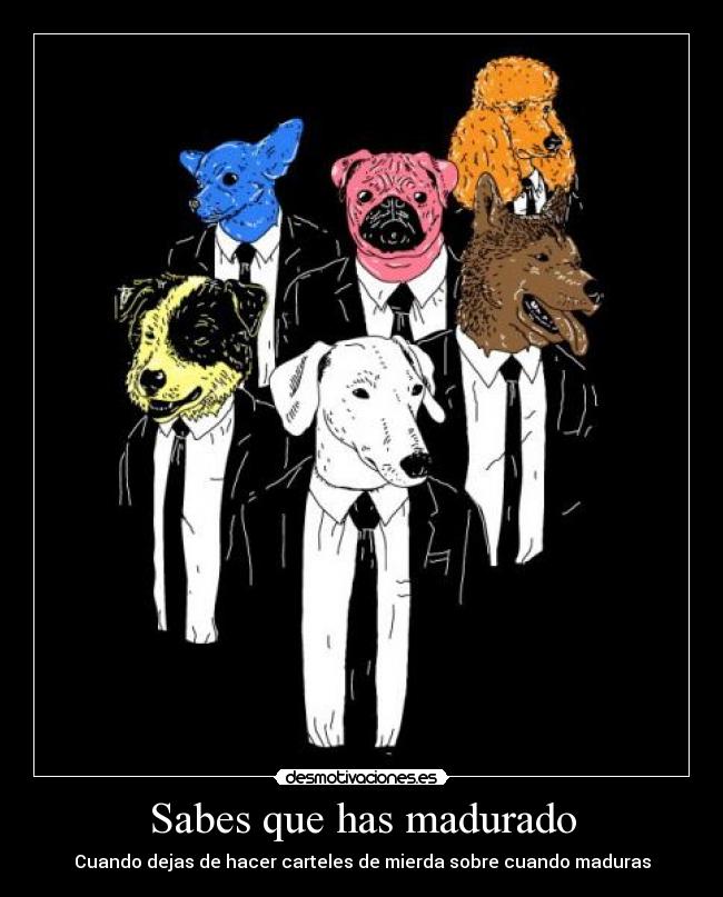 carteles estoy harto esa mierda carteles ewe criticas reprara pongo reservoir dogs porque si owo desmotivaciones