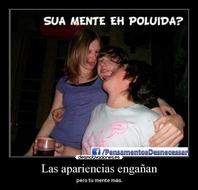 Las apariencias engañan - pero tu mente más.