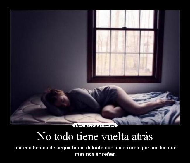 No todo tiene vuelta atrás - 