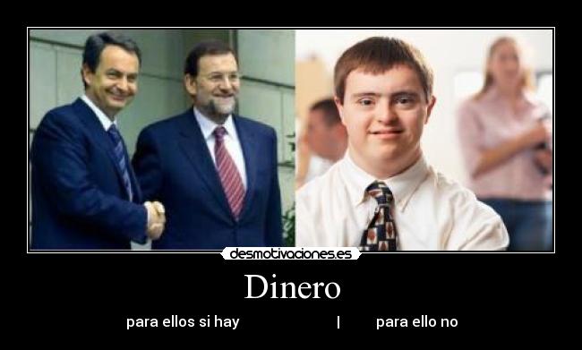 Dinero - para ellos si hay | para ello no