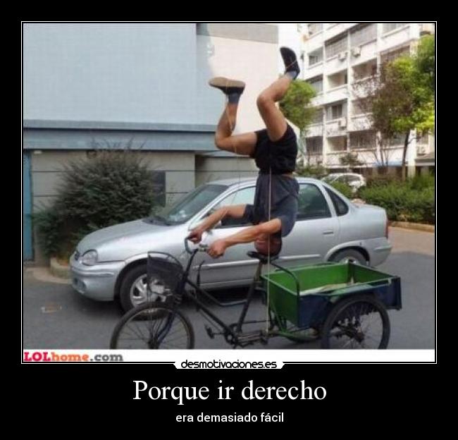 Porque ir derecho - 