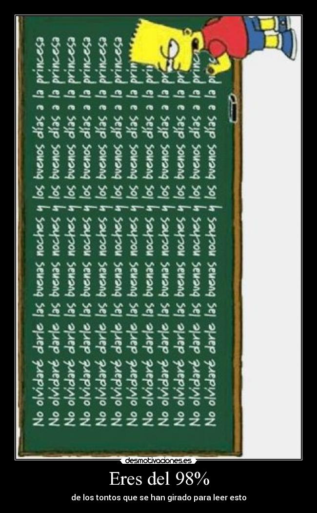 Eres del 98% - de los tontos que se han girado para leer esto