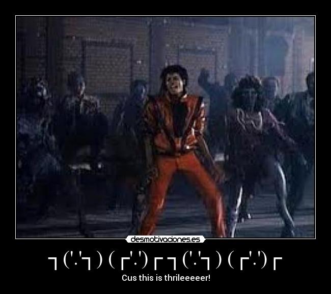 ┐(.┐) (┌.)┌ ┐(.┐) (┌.)┌ - Cus this is thrileeeeer!