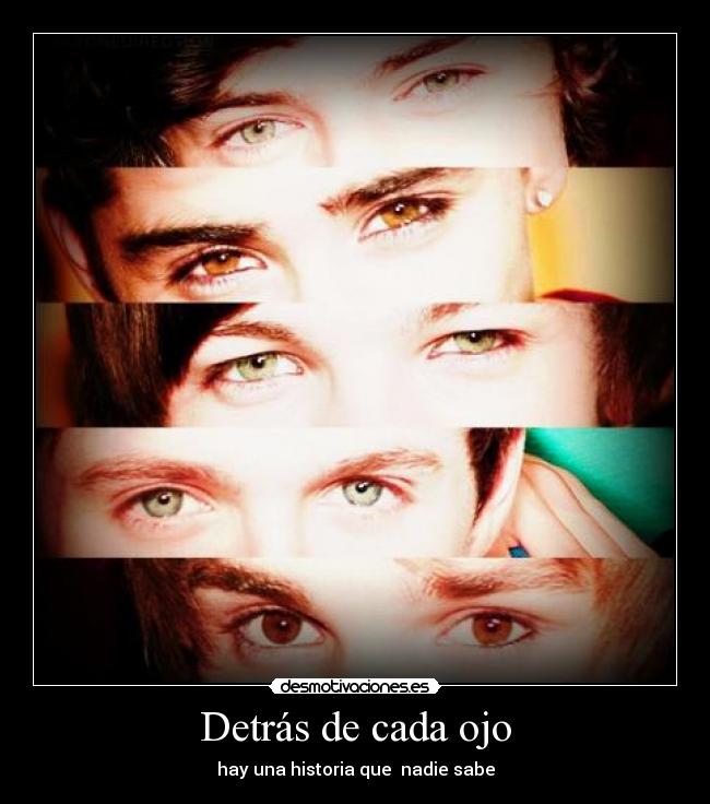 Detrás de cada ojo - hay una historia que nadie sabe