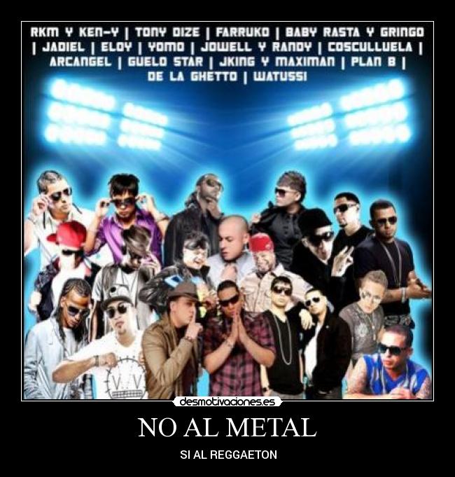 NO AL METAL - SI AL REGGAETON