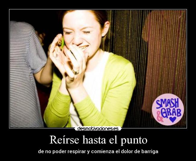 Reírse hasta el punto - 