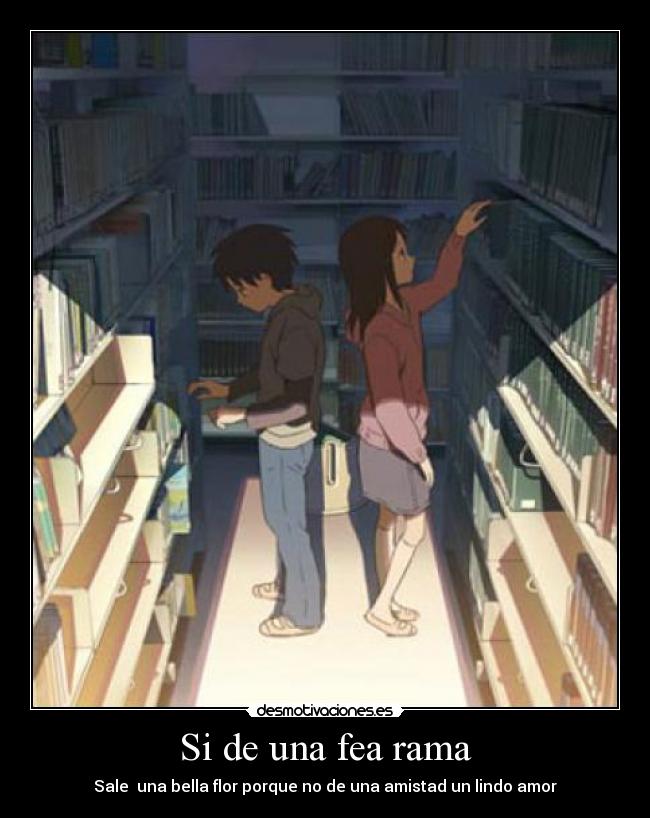 Si de una fea rama -