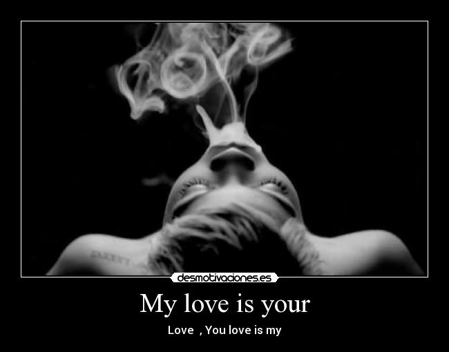 My love is your - 