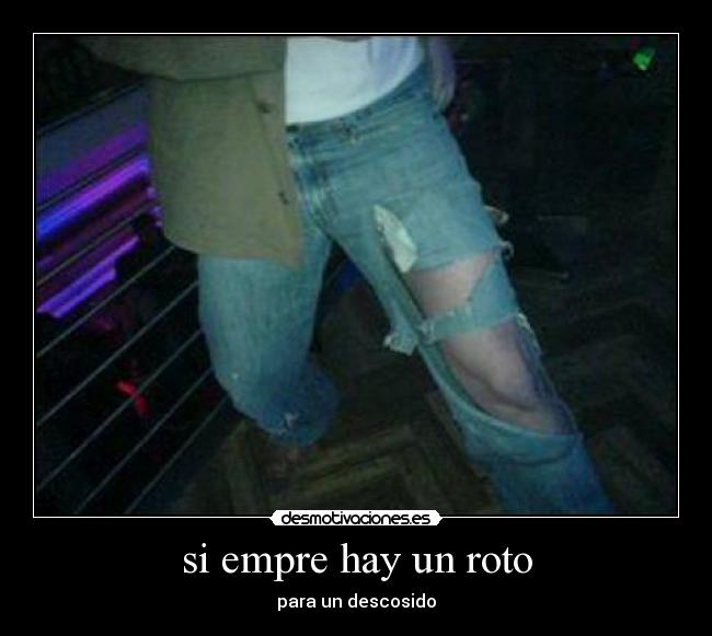 si empre hay un roto - 