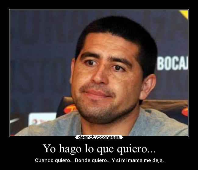 Yo hago lo que quiero... -