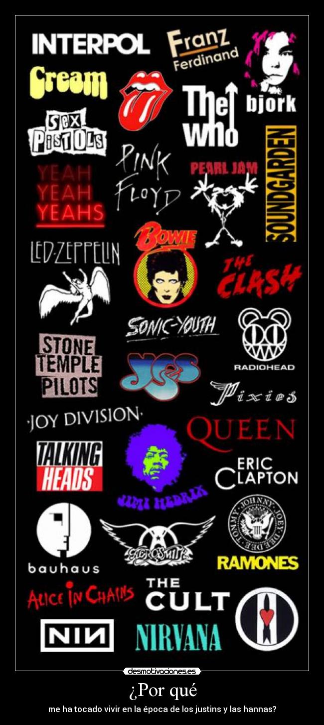 ¿Por qué - me ha tocado vivir en la época de los justins y las hannas?