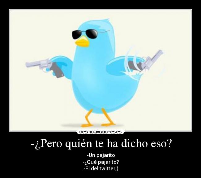 -¿Pero quién te ha dicho eso? - 