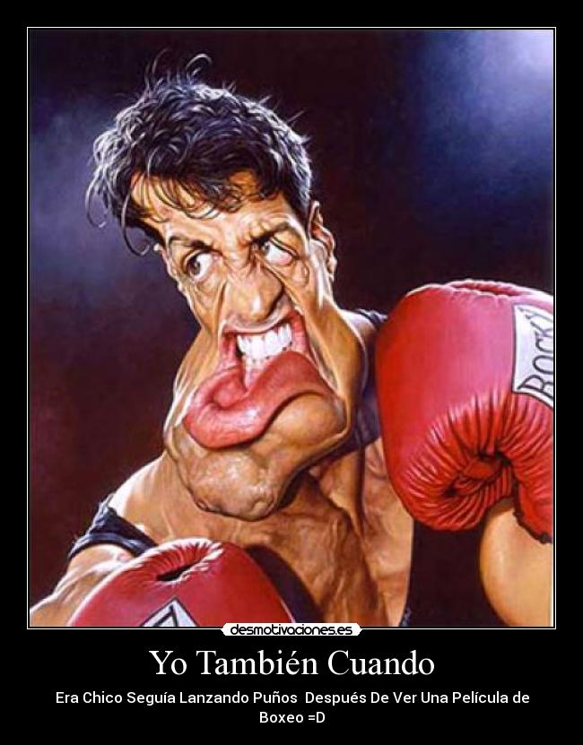 Yo También Cuando - Era Chico Seguía Lanzando Puños  Después De Ver Una Película de Boxeo =D