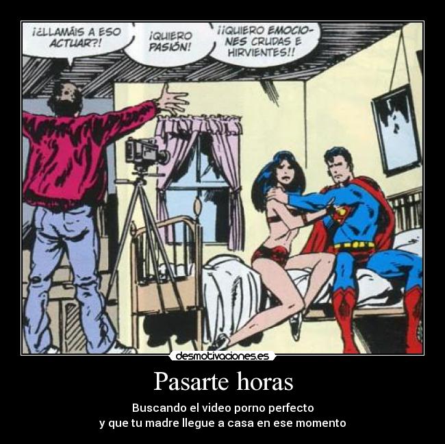 Pasarte horas - Buscando el video porno perfecto
y que tu madre llegue a casa en ese momento