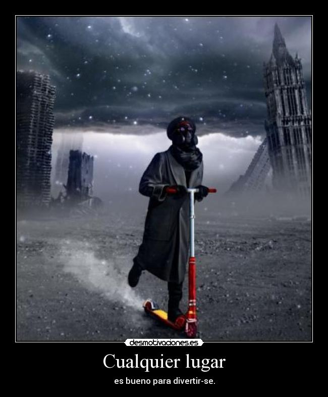 Cualquier lugar - es bueno para divertir-se.