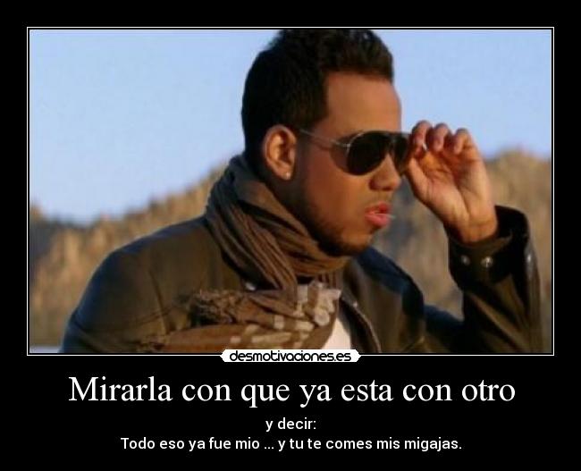 Mirarla con que ya esta con otro - 