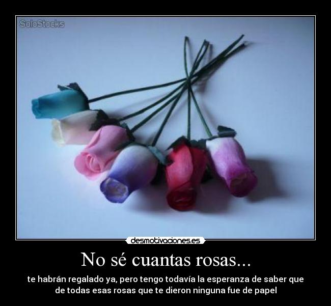 No sé cuantas rosas... -