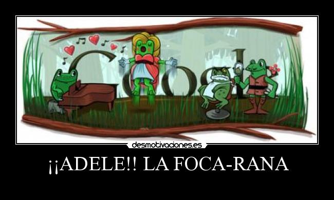 ¡¡ADELE!! LA FOCA-RANA - 