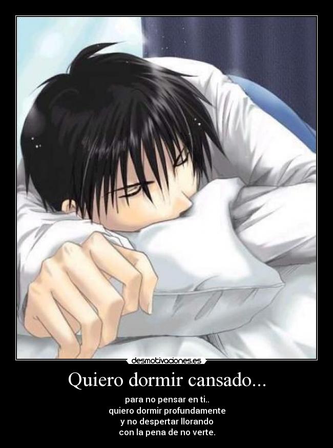 Quiero dormir cansado... -