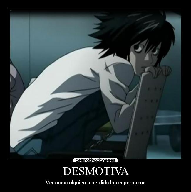 DESMOTIVA - Ver como alguien a perdido las esperanzas