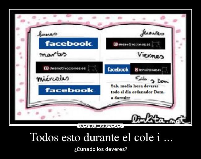 Todos esto durante el cole i ... - ¿Cunado los deveres?