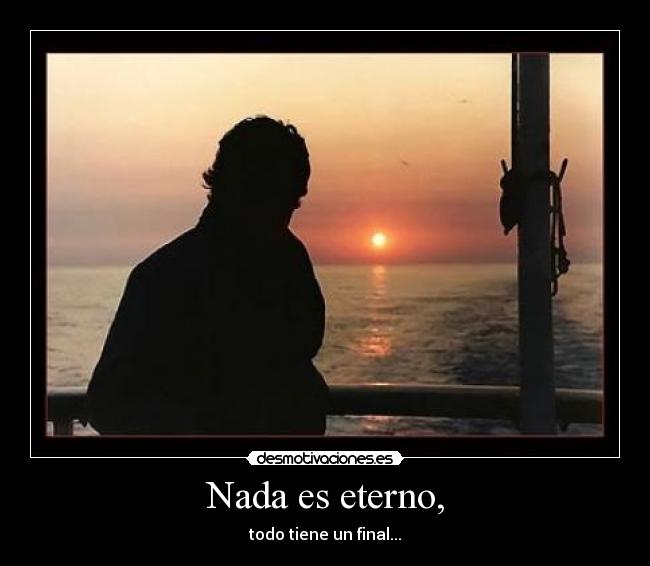 Nada es eterno, - 