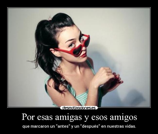 Por esas amigas y esos amigos -