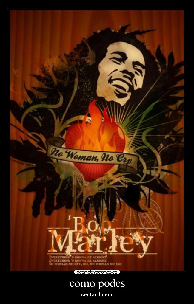 como podes - ser tan bueno