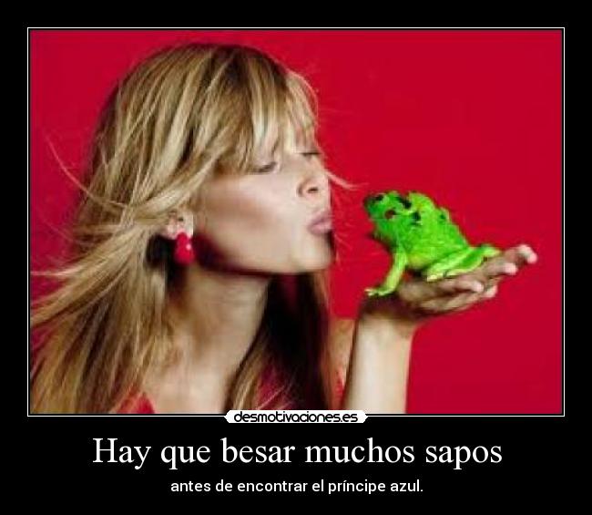 Hay que besar muchos sapos - 