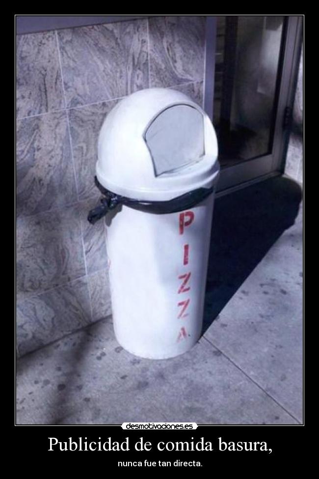 Publicidad de comida basura, - nunca fue tan directa.