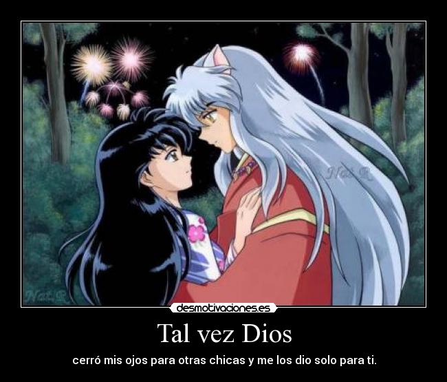 Tal vez Dios - cerró mis ojos para otras chicas y me los dio solo para ti.