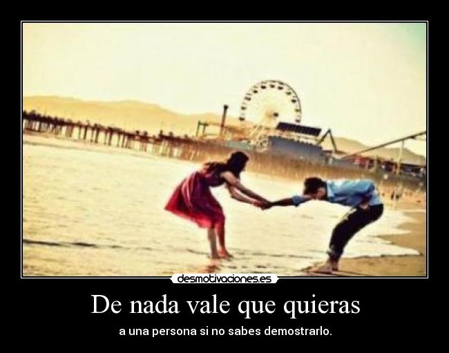De nada vale que quieras -
