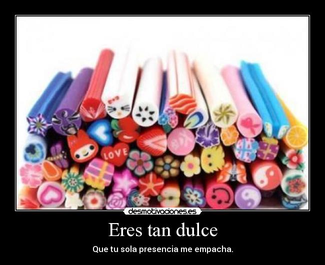 Eres tan dulce - 