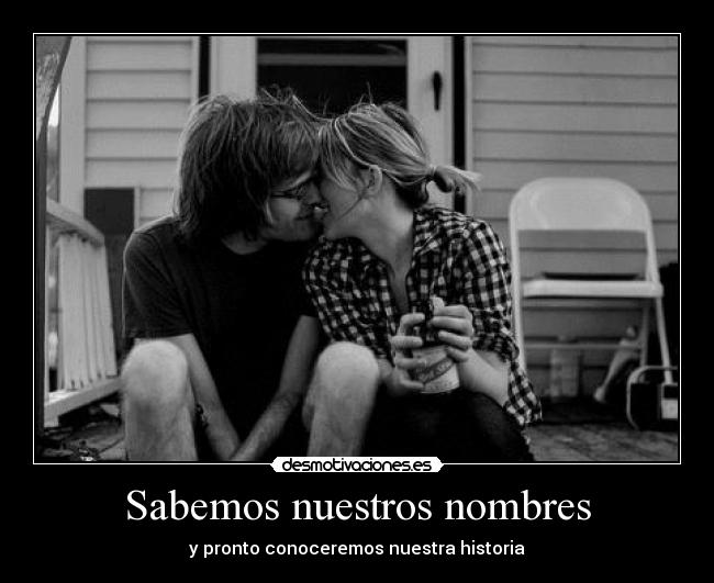 Sabemos nuestros nombres - y pronto conoceremos nuestra historia