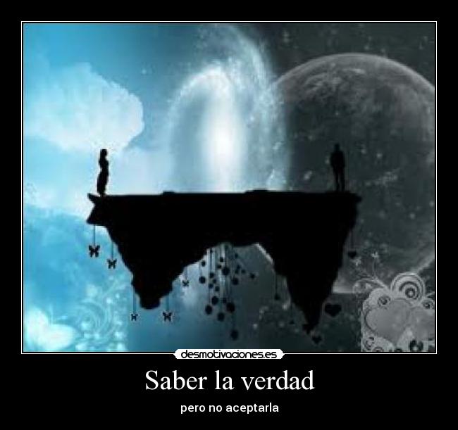 Saber la verdad - pero no aceptarla