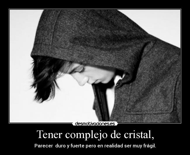 Tener complejo de cristal, - 