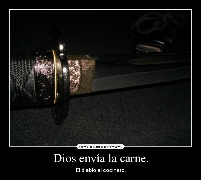 carteles dios thomas deloney escritor dios envia carne diablo envia cocinero katana sangre guerra desmotivaciones