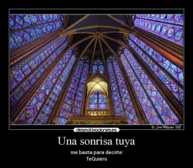 Una sonrisa tuya - me basta para decirte:
TeQuiero