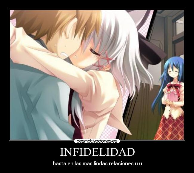 INFIDELIDAD - hasta en las mas lindas relaciones u.u