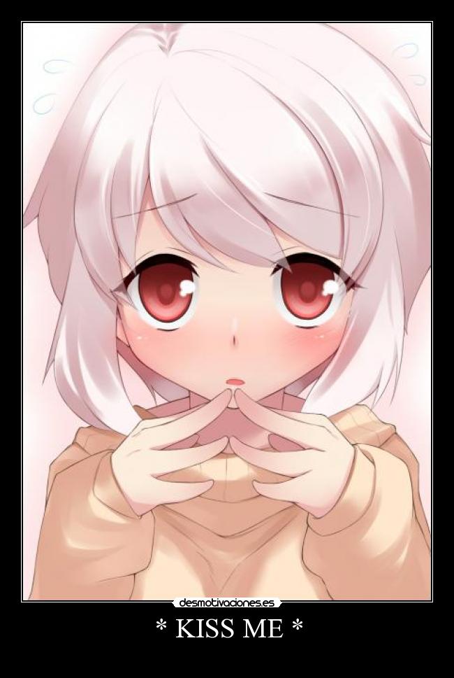 * KISS ME * -