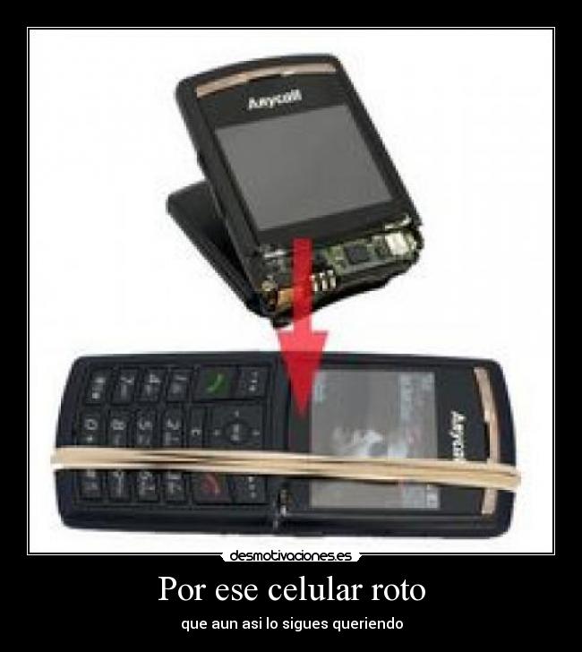 Por ese celular roto -