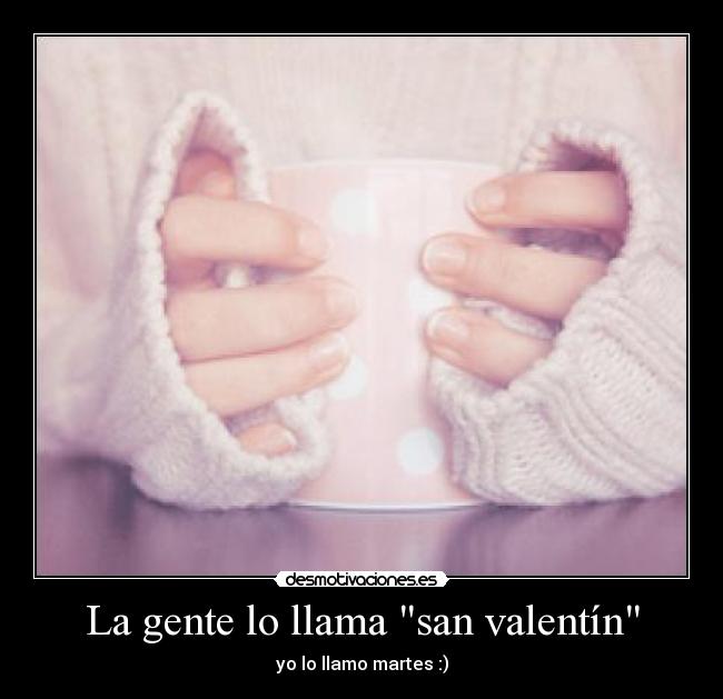 La gente lo llama san valentín - 